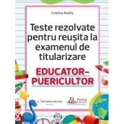 Teste rezolvate pentru reusita la titularizare educator-puericultor - Cristina Andris