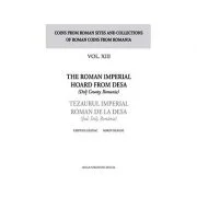 The Roman Imperial Hoard from Desa (Dolj county, Romania). Tezaurul Imperial Roman de la Desa (jud. Dolj, Romania) volumul XIII - Cristian Gazdac, Mar