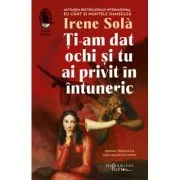 Ti-am dat ochi si tu ai privit in intuneric - Irene Sola