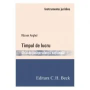 Timpul de lucru. Ghid de jurisprudenta nationala - Razvan Anghel