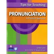 Tips for Teaching Pronunciation. A Practical Approach with Audio CD - Linda Lane