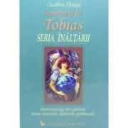 Tobias. Seria Inaltarii, volumul II - Geoffrey Hoppe