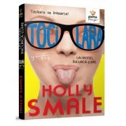 Tocilara. Un model incurca-lume. Volumul 2 - Holly Smale