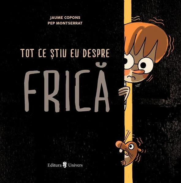 Tot ce știu eu despre frică - Hardcover - Jaume Copons - Univers