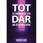 Tot ce trebuie sa stii, dar nu ti-a fost spus. Volumul 1 - David Icke