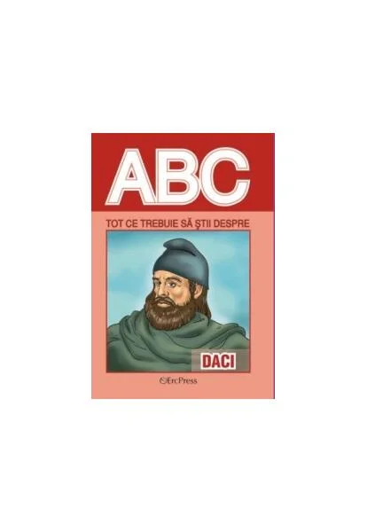Tot ce trebuie să știi despre daci - Paperback brosat - *** - Erc Press