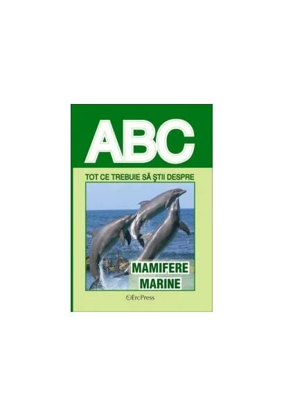 Tot ce trebuie să știi despre mamifere marine - Paperback brosat - *** - Erc Press