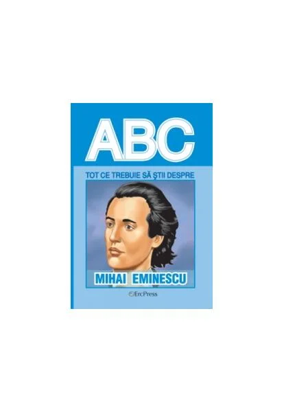 Tot ce trebuie să știi despre Mihai Eminescu - Paperback brosat - *** - Erc Press