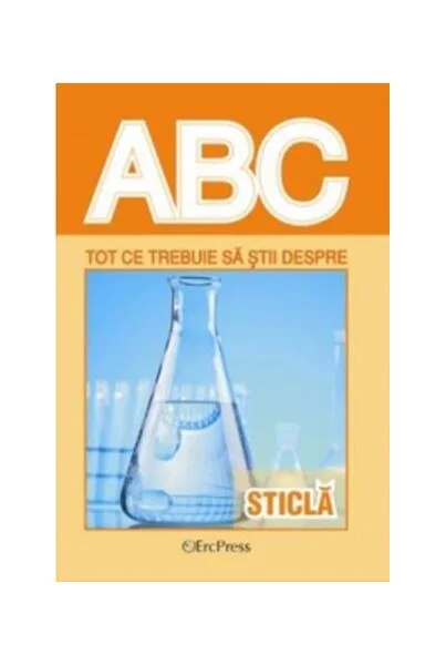 Tot ce trebuie să știi despre sticlă - Paperback brosat - *** - Erc Press