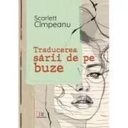 Traducerea sarii de pe buze - Scarlett Cimpeanu