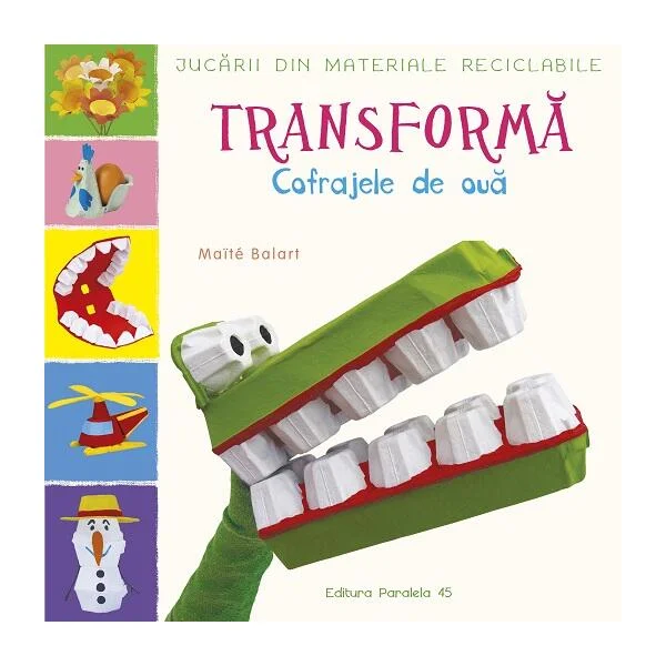 Transformă cofrajele de ouă - Paperback brosat - Maïté Balart - Paralela 45