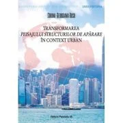 Transformarea peisajului structurilor de aparare in context urban - Sorina-Georgiana Rusu