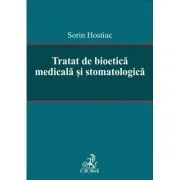 Tratat de bioetica medicala si stomatologica - Sorin Hostiuc