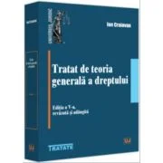 Tratat de teoria generala a dreptului. Editia a 5-a, revazuta si adaugita - Ion Craiovan