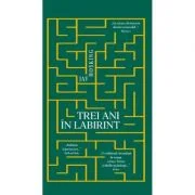 Trei ani in labirint - Jay Hosking