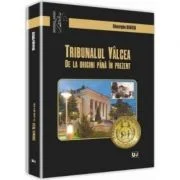 Tribunalul Valcea. De la origini pana in prezent - Gheorghe Bonciu