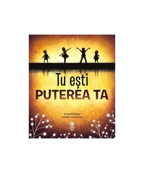 Tu ești puterea ta - Paperback brosat - Danielle Dufayet - Pandora M