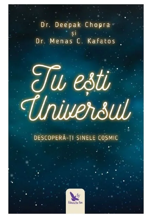 Tu esti Universul. Descopera-ti sinele cosmic