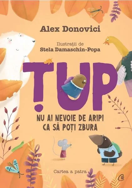 Țup, nu ai nevoie de aripi ca să poți zbura (Vol. 4) - Hardcover - Alex Donovici - Curtea Veche