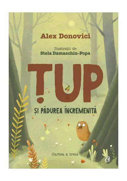 Țup și pădurea încremenită (Vol. 3) - Hardcover - Alex Donovici - Curtea Veche