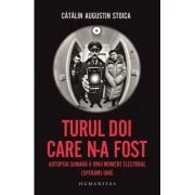 Turul doi care n-a fost. Autopsia sumara a unui moment electoral (speram) unic - Catalin Augustin Stoica