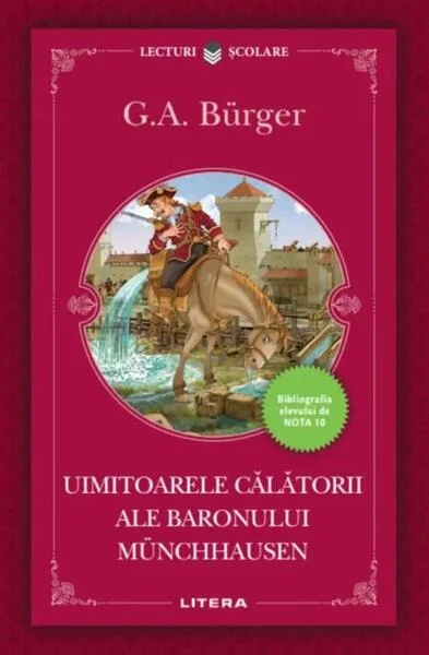 Uimitoarele călătorii ale baronului Münchhausen - Paperback brosat - Gottfried August Bürger - Litera