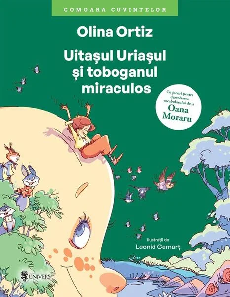 Uitașul Uriașul și toboganul miraculos - Hardcover - Olina Ortiz - Univers