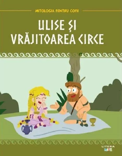 Ulise și vrăjitoarea Circe - Hardcover - Litera mică