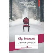 Ultimele povestiri - Olga Tokarczuk. Traducere de Cristina Godun