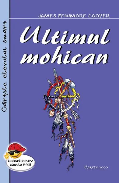 Ultimul Mohican - Paperback brosat - James Fenimore Cooper - Cartex