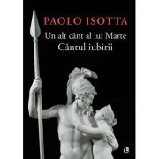 Un alt cant al lui Marte. Cantul iubirii - Paolo Isotta