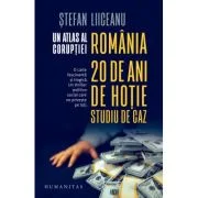 Un atlas al coruptiei. Romania - 20 de ani de hotie, studiu de caz - Stefan Liiceanu