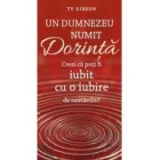 Un Dumnezeu numit Dorinta - Ty Gibson