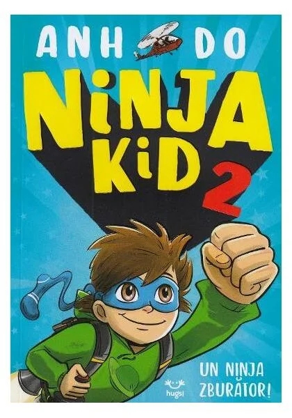 Un ninja zburător! Ninja Kid (Vol. 2) - Paperback brosat - Anh Do - Epica Publishing