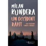 Un Occident rapit sau Tragedia Europei Centrale - Milan Kundera