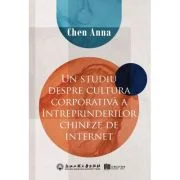 Un studiu despre cultura corporativa a intreprinderilor chineze de internet - Chen Anna