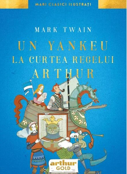 Un yankeu la curtea regelui Arthur - Hardcover - Arthur
