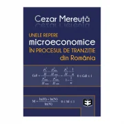 Unele repere microeconomice in procesul de tranzitie din Romania - Cezar Mereuta