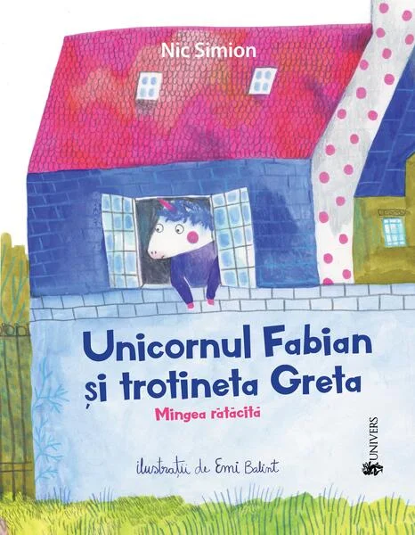 Unicornul Fabian și trotineta Greta - Hardcover - Nic Simion - Univers