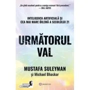 Urmatorul val. Inteligenta artificiala si cea mai mare dilema a secolului 21 - Mustafa Suleyman, Michael Bhaskar