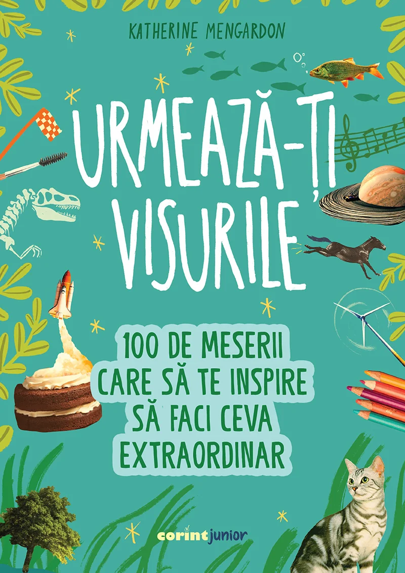 Urmează-ți visurile! 100 de meserii care să te inspire să faci ceva extraordinar