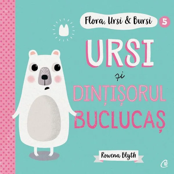Ursi și dințișorul buclucaș (Vol. 5) - Paperback brosat - Rowena Blyth - Curtea Veche