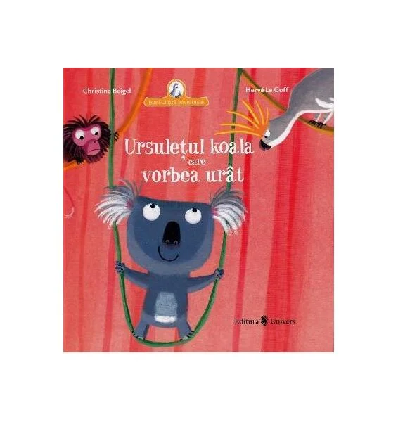 Ursulețul koala care vorbea urât - Hardcover - Christine Beigel, Hervé Le Goff - Univers