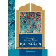 Usile pocaintei. Meditatii duhovnicesti la vremea Triodului - Protos. Petroniu Tanase