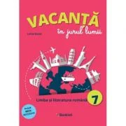 Vacanta in jurul lumii Limba si literatura romana pentru clasa a 7-a - Larisa Kozak