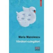 Vanatori-culegatori - Maria Manolescu
