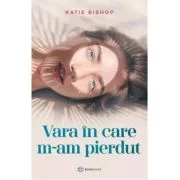 Vara in care m-am pierdut - Katie Bishop