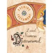 Vechiul Testament. Leviticul, Numerii, Deuteronomul - Ani-Eliza Busuioc