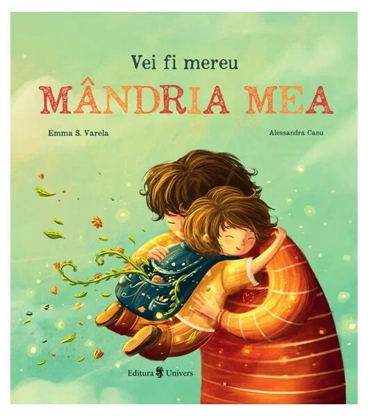Vei fi mereu mândria mea - Hardcover - Emma S. Varela - Univers
