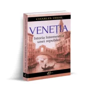 Venetia. Istoria intemeierii unei Republici - Charles Diehl